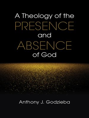 cover image of A Theology of the Presence and Absence of God